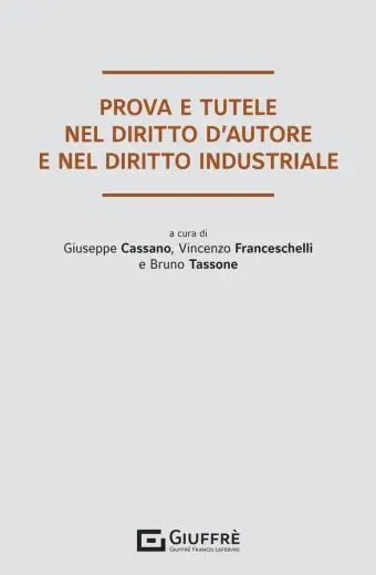 PROVA E TUTELE NEL DIRITTO D'AUTORE E NEL DIRITTO INDUSTRIALE