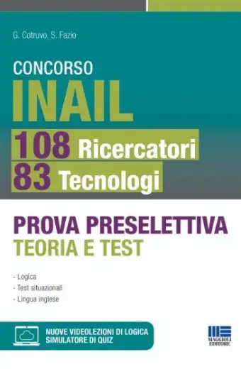 Concorso INAIL 108 Ricercatori 83 Tecnologi - Prova Preselettiva teoria e test. Con videolezioni di logica e simulatore di quiz online