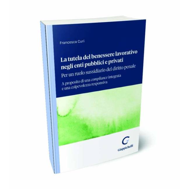 La tutela del benessere lavorativo negli enti pubblici e privati: per un ruolo sussidiario del diritto penale