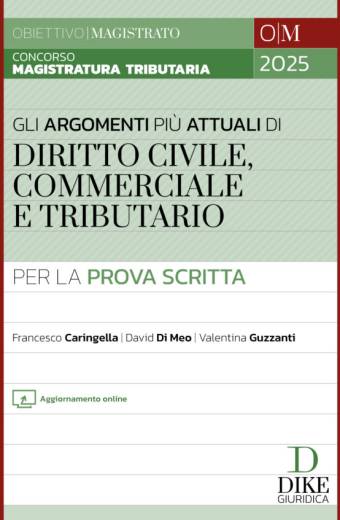 Concorso Magistratura Tributaria – Gli argomenti più attuali di Diritto Civile, Commerciale e Tributario per la prova scritta