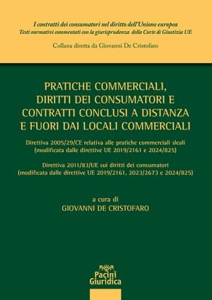 Pratiche commerciali, diritti dei consumatori e contratti conclusi a distanza e fuori dai locali commerciali