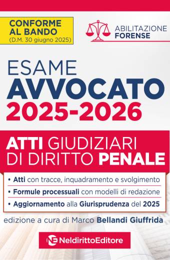 Atti di diritto Penale per l'Esame di avvocato 2025-2026, con esempi di atti svolti e tecniche di Redazione