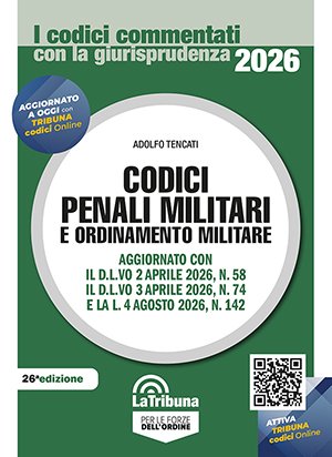 Codici penali militari e ordinamento militare commentato 2026