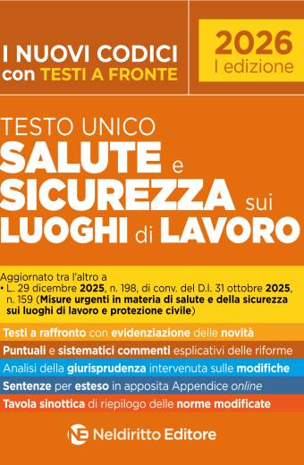 Testo unico salute e la sicurezza sui luoghi di lavoro, con testi a fronte e commenti esplicativi 2026
