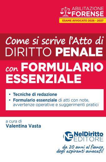 Come si scrive l'atto di Penale 2026 con Formulario per l'esame scritto di Avvocato