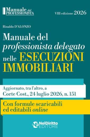 Manuale del professionista delegato nelle esecuzioni immobiliari 2026. Con formulario